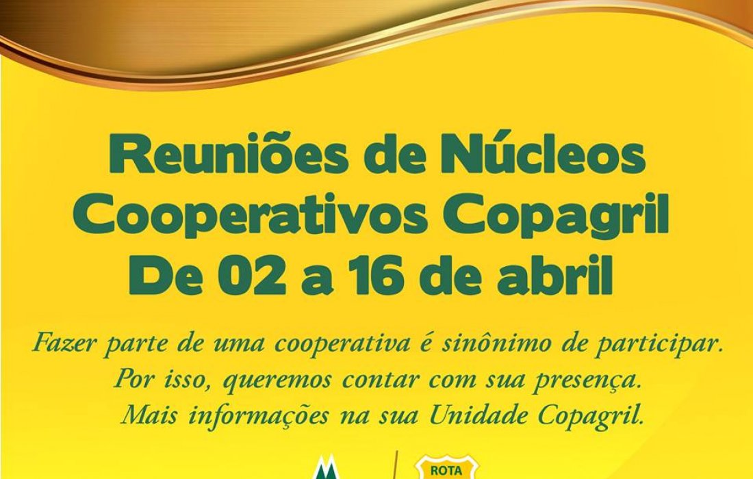 Reuni&otilde;es de N&uacute;cleos Cooperativos Copagril ter&atilde;o in&iacute;cio hoje