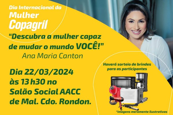 Copagril celebra Dia da Mulher com convite para palestra, sorteio de brindes e entretenimento