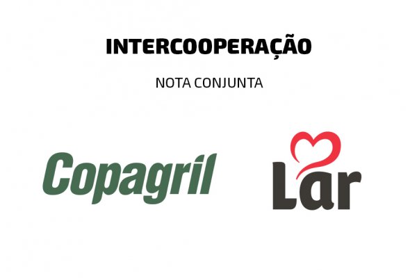 Intercoopera&ccedil;&atilde;o Copagril e Lar - Nota Conjunta