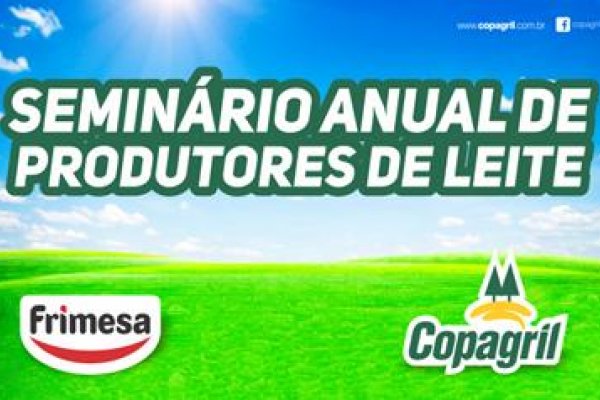 Copagril prepara Semin&aacute;rio de Produtores de Leite