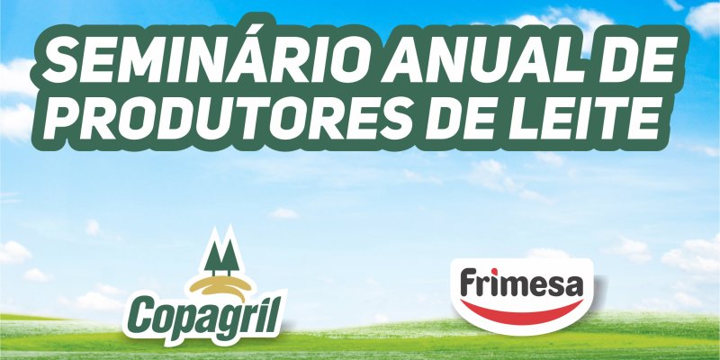 Copagril realiza Semin&aacute;rio de Produtores de Leite na sexta-feira