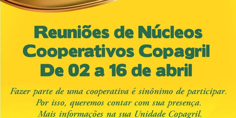 Reuni&otilde;es de N&uacute;cleos Cooperativos Copagril ter&atilde;o in&iacute;cio hoje