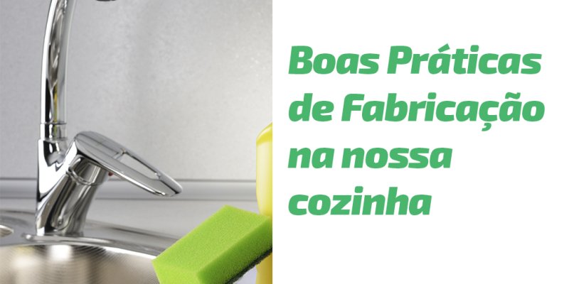 Boas Pr&aacute;ticas de Fabrica&ccedil;&atilde;o na nossa cozinha