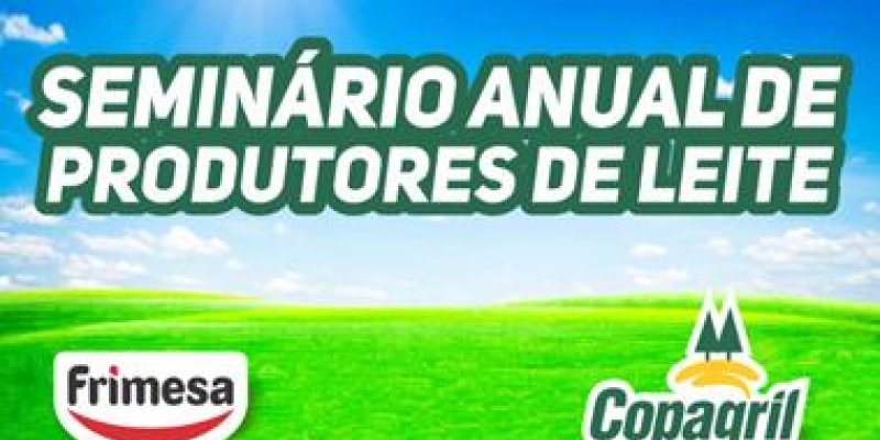 Copagril prepara Semin&aacute;rio de Produtores de Leite